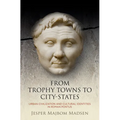 From Trophy Towns to City-States: Urban Civilization and Cultural Identities in Roman Pontus