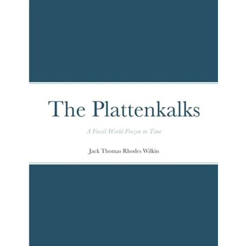The Plattenkalks: A fossil world frozen in time
