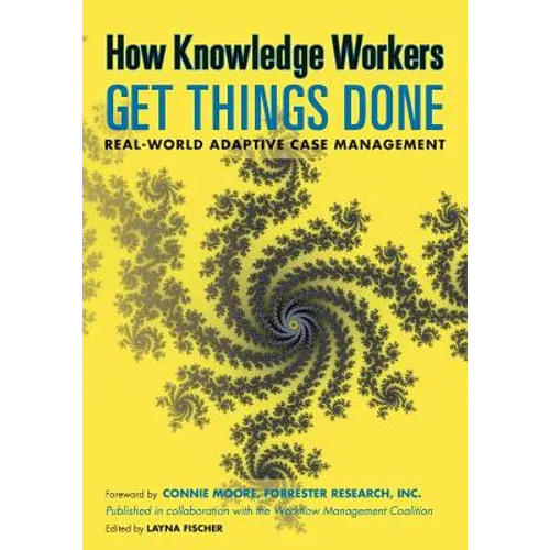 How Knowledge Workers Get Things Done: Real-World Adaptive Case Management