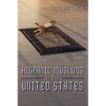Hispanic Muslims in the United States: Agency, Identity, and Religious Commitment