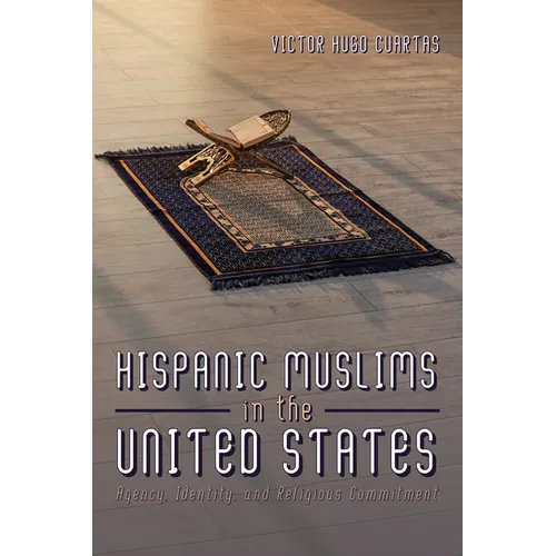 Hispanic Muslims in the United States: Agency, Identity, and Religious Commitment
