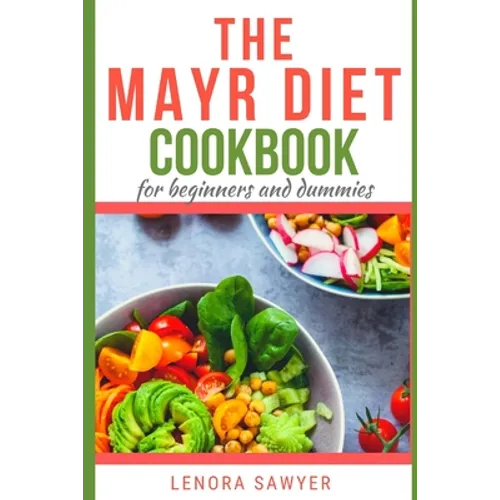 The Mayr Diet CookBook for Beginners and Dummies: Lots of Delicious and Healthy Recipes