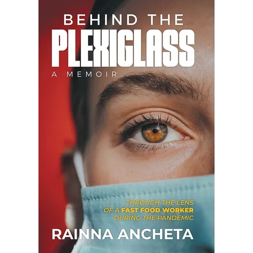 Behind the Plexiglass: Through the Lens of a Fast Food Worker During the Pandemic