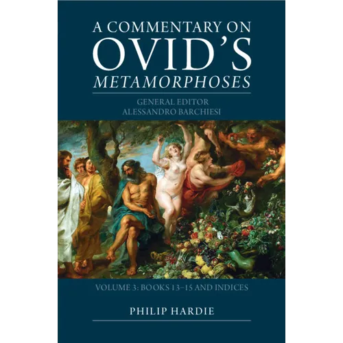 A Commentary on Ovid's Metamorphoses: Volume 3, Books 13-15 and Indices