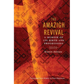 The Amazigh Revival: A Memoir of Its Birth and Progression