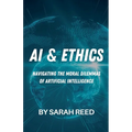 AI & Ethics: Navigating the Moral Dilemmas of Artificial Intelligence