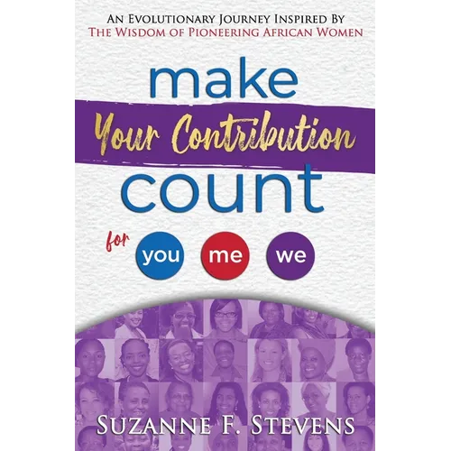 Make your contribution count for you, me, we: An evolutionary journey inspired by the wisdom of pioneering African women