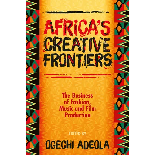 Africa's Creative Frontiers: The Business of Fashion, Music and Film Production