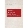 The Basic Writings of Josiah Royce: Culture, Philosophy, and Religion