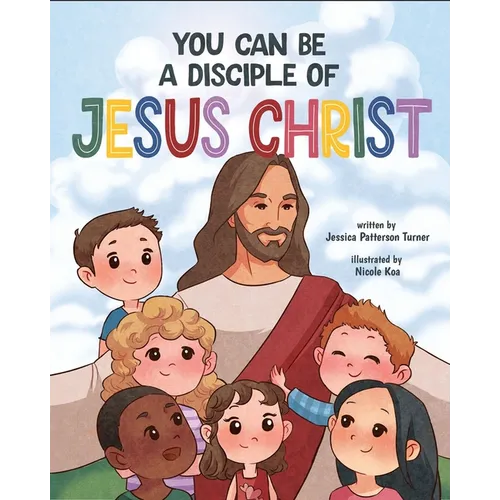 You Can Be a Disciple of Jesus Christ