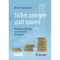 Sicher Anlegen Statt Sparen: Vermögen Aufbauen Und Mehrfach Verdoppeln
