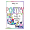 Poetry: From Reading to Writing: A Classroom Guide for Ages 7-11