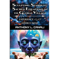 Sculpting Stardust: Sacred Equations in the Global Village - Experience = L x C² - Energy-mesh - E=LC² A Philosophical Exploration of Consciousness, K