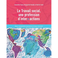 Le Travail social, une profession d'inter+actions: Mieux comprendre la personne et mieux intervenir