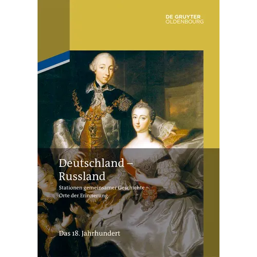 Deutschland - Russland: Band 1. Das 18. Jahrhundert
