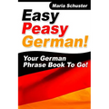 Easy Peasy German Your German Phrasebook To Go!