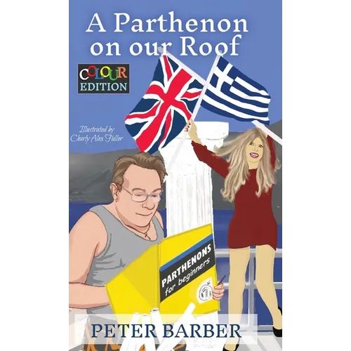 A Parthenon on our Roof - Colour Edition: Adventures of an Anglo-Greek marriage
