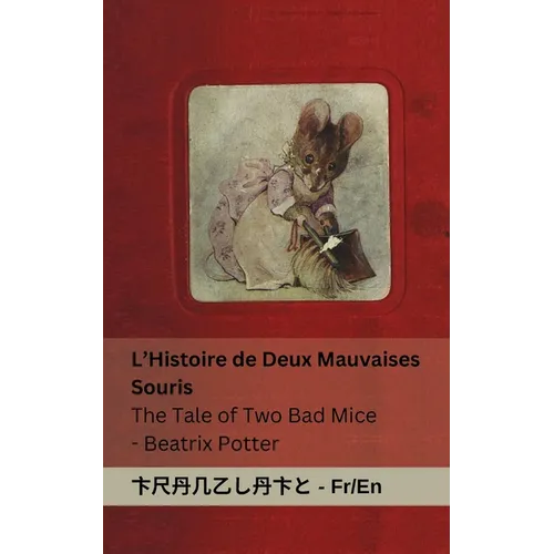 L'Histoire de Deux Mauvaises Souris / The Tale of Two Bad Mice: Tranzlaty Français English