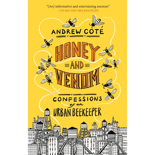 Honey and Venom: Confessions of an Urban Beekeeper