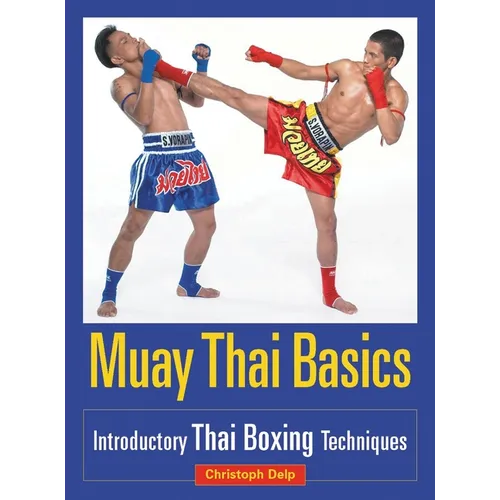Muay Thai Basics: Introductory Thai Boxing Techniques