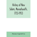 History of New Salem, Massachusetts, 1753-1953: prepared for the celebration of the 200th anniversary, August 7, 8, 9, 1953