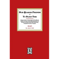 Our Quaker Friends of Ye Olden Time: Being in Part a Transcript of the Minute Books of Cedar Creek Meeting, Hanover County, and the South River Meetin