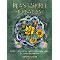 Plant Spirit Herbalism: Discover the Power of Medicinal Herbs for Inner Transformation