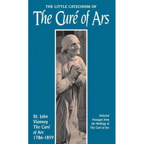 The Little Catechism of the Cure of Ars