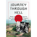 Journey Through Hell: Memoir of a World War II American Navy Medic Captured in the Philippines and Imprisoned by the Japanese