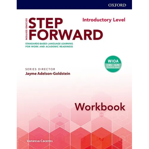 Step Forward 2e Introductory Workbook: Standard-Based Language Learning for Work and Academic Readiness