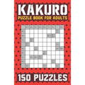 Kakuro Puzzle Book for Adults: 150 Puzzles Cross Sums