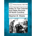 Index To The Colonial And State Records Of North Corolina.