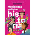 Mexicanas Que Hicieron Historia / Mexican Women Who Made History