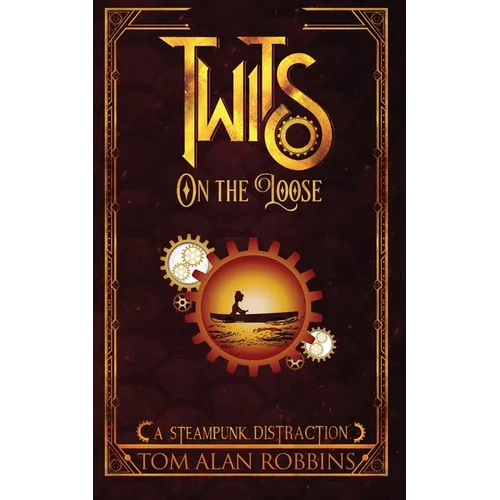 Twits on the Loose: A Steampunk Distraction