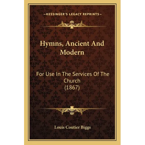Hymns, Ancient And Modern: For Use In The Services Of The Church (1867)