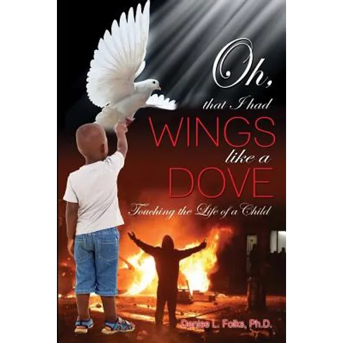 Oh, that I had Wings like a Dove: Touching the Life of a Child