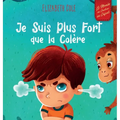 Je Suis Plus Fort que la Colère: un Livre Illustré sur la Gestion de la Colère et qui Traite des Émotions des Enfants (Sentiments Préscolaires)