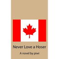 Never Love a Hoser