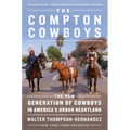 The Compton Cowboys: The New Generation of Cowboys in America's Urban Heartland