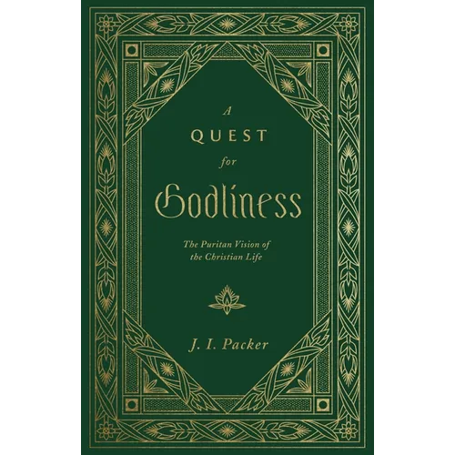 A Quest for Godliness: The Puritan Vision of the Christian Life