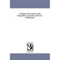 Catalogue of the Library of the Young Men's Association of the City of Milwaukee.