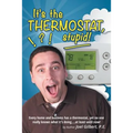 It's the Thermostat, Stupid!: Every Home and Business Has a Thermostat, Yet No One Really Knows What It's Doing....At Least Until Now!