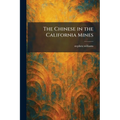The Chinese in the California Mines