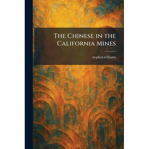 The Chinese in the California Mines