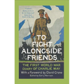 To Fight Alongside Friends: The First World War Diary of Charlie May
