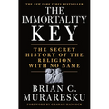 The Immortality Key: The Secret History of the Religion with No Name