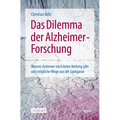Das Dilemma Der Alzheimer-Forschung: Warum Es Immer Noch Keine Heilung Gibt Und Mögliche Wege Aus Der Sackgasse