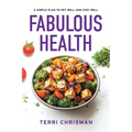 Fabulous Health: A Simple Plan To Get Well And Stay Well