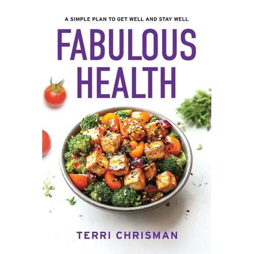 Fabulous Health: A Simple Plan To Get Well And Stay Well