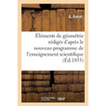 Éléments de Géométrie: Rédigés d'Après Le Nouveau Programme de l'Enseignement: Scientifique Des Lycées